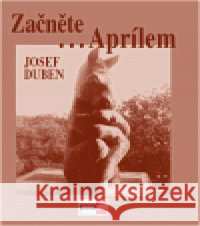 Začněte...Aprílem Josef Duben 9788086912165 Krigl - książka