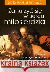 Zanurzyć się w sercu miłosierdzia Krzysztof Porosło 9788382013290 eSPe - książka