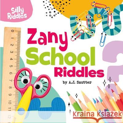 Zany School Riddles A. J. Sautter 9780756574970 Pebble Books - książka