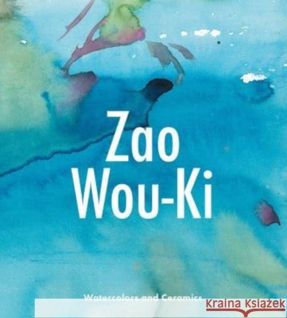Zao Wou-KI: Watercolors and Ceramics Chazal, Gilles 9781913875282 D Giles Ltd - książka