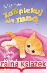 Zaopiekuj się mną. Dzielny mały Karmel Holly Webb, Sophy Williams, Jacek Drewnowski 9788382408614 Zielona Sowa - książka