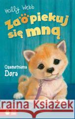 Zaopiekuj się mną. Osamotniona Dora Holly Webb, Sophy Williams, Patryk Dobrowolski 9788382409345 Zielona Sowa - książka
