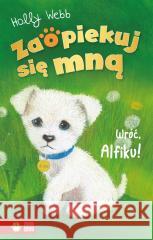 Zaopiekuj się mną. Wróć Alfiku Holly Webb, Sophy Williams, Jacek Drewnowski 9788382408553 Zielona Sowa - książka