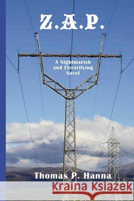 Z.A.P.: A Nightmarish and Electrifying Novel Thomas P. Hanna 9781494224530 Createspace - książka