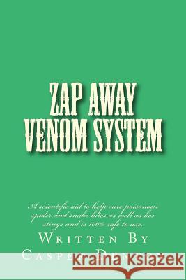 Zap Away Venom System: A scientific aid to help cure poisonous spider and snake bites as well as bee stings and is 100% safe to use. Denton, Casper 9781500704391 Createspace - książka