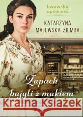 Zapach bajgli z makiem. Lwowska opowieść T.3 Katarzyna Majewska-Ziemba 9788368364774 Replika - książka