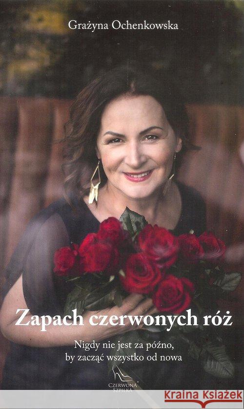Zapach czerwonych róż Ochenkowska Grażyna 9788394581947 Czerwona szpilka - książka