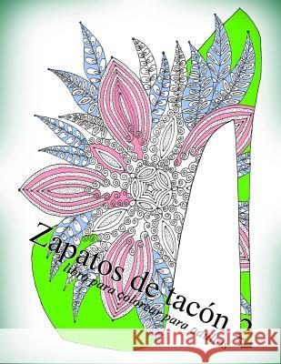 Zapatos de tacón 2: libro para colorear para adultos The Art of You 9781540779861 Createspace Independent Publishing Platform - książka