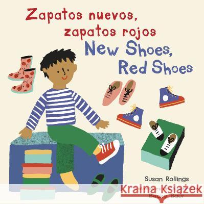 Zapatos Nuevos, Zapatos Rojos/New Shoes, Red Shoes 8x8 Edition Susan Rollings Becky Baur Yanitzia Canetti 9781786287328 Child's Play International - książka