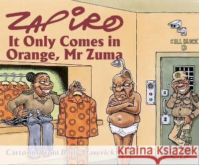 Zapiro Annual 2021: It Only Comes in Orange, Mr Zuma Zapiro Zapiro   9781431431649 Jacana Media - książka