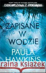 Zapisane w wodzie Paula Hawkins 9788380318113 Świat Książki - książka