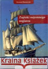 Zapiski najemnego żeglarza w.3 Krzysztof Baranowski 9788394489366 Fundacja Szkoła pod Żaglami - książka