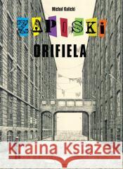 Zapiski Orifiela Michał Kalicki 9788366347793 Timof i cisi wspólnicy - książka