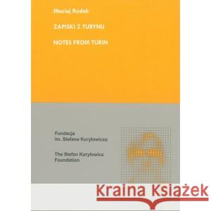 Zapiski z Turynu. Notes From Turin RODAK MACIEJ 9788396274045 FUNDACJA IM.S.KURYŁOWICZA - książka