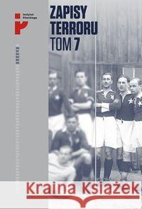 Zapisy Terroru T.7 Ofiary zbrodniczej medycyny Praca Zbiorowa 9788395126888 Instytut Pileckiego - książka