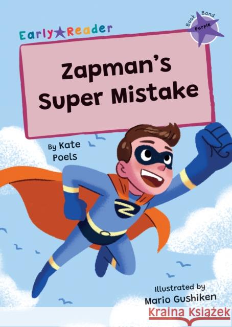 Zapman's Super Mistake: (Purple Early Reader) Kate Poels 9781835110317 Maverick Arts Publishing - książka