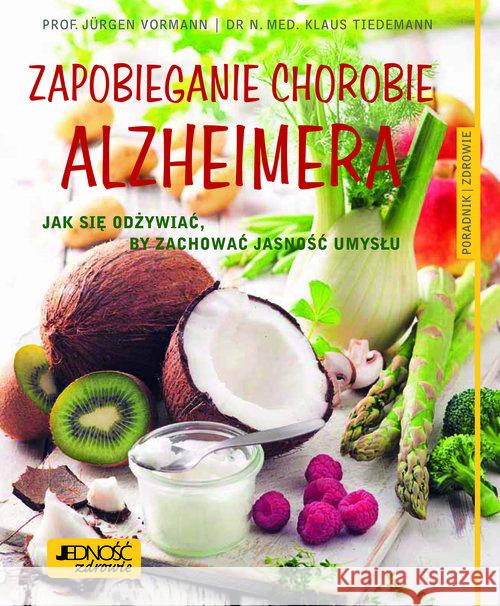 Zapobieganie chorobie Alzheimera Vormann Jurgen Tiedemann Klaus 9788379717002 Jedność - książka