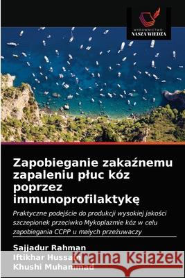 Zapobieganie zakaźnemu zapaleniu pluc kóz poprzez immunoprofilaktykę Sajjadur Rahman, Iftikhar Hussain, Khushi Muhammad 9786203325997 Wydawnictwo Nasza Wiedza - książka