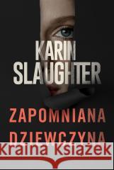 Zapomniana dziewczyna Karin Slaughter 9788327688347 HarperCollins - książka