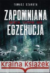 Zapomniana egzekucja, Natolin, listopad 1939 Tomasz Szarota 9788311163140 Bellona - książka