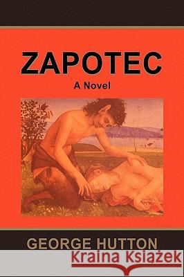 Zapotec George Hutton 9781441512277 Xlibris Corporation - książka