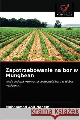 Zapotrzebowanie na bór w Mungbean Muhammad Asif Naeem 9786202769822 Wydawnictwo Nasza Wiedza - książka