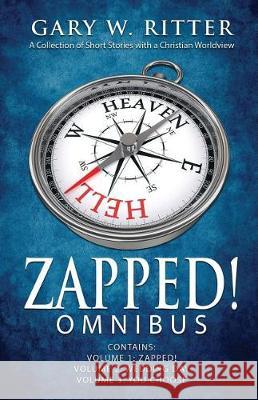 Zapped! Omnibus: A Collection of Short Stories with a Christian Worldview Gary W. Ritter 9781978130654 Createspace Independent Publishing Platform - książka