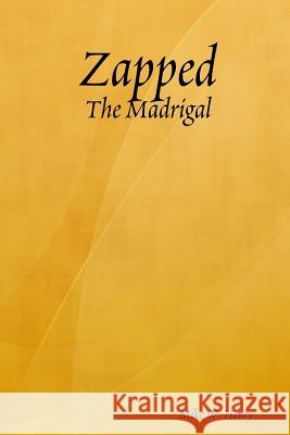 Zapped: the Madrigal Mike W. Henry 9781312775879 Lulu.com - książka