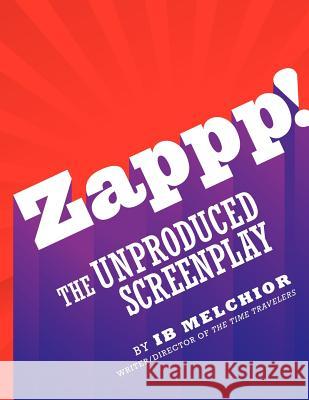 Zappp! the Original Screenplay Ib Melchior 9781593937256 Bearmanor Media - książka