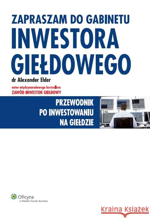 Zapraszam do gabinetu inwestora giełdowego Elder Alexander 9788326441875 Wolters Kluwer - książka