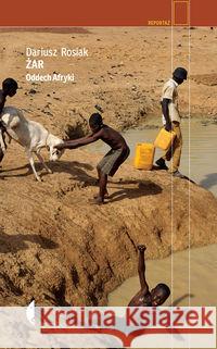 Żar. Oddech Afryki w.3 Rosiak Dariusz 9788380498198 Czarne - książka