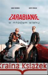Zarabianie w młodym wieku Dawid Piątkowski, Kacper Piekiełko 9788365590367 KOS - książka