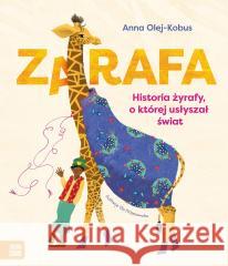 Zarafa. Żyrafa, o której usłyszał świat Anna Olej-Kobus, Ola Krzanowska 9788383881805 Zielona Sowa - książka