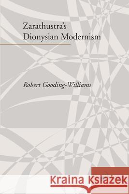 Zarathustra's Dionysian Modernism Robert Gooding-Williams 9780804732956 Stanford University Press - książka