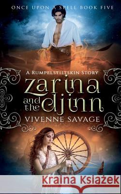 Zarina and the Djinn: A Rumpelstiltskin Tale and Adult Fairytale Romance Vivienne Savage 9781946468178 Payne & Taylor Publishing - książka