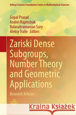 Zariski Dense Subgroups, Number Theory and Geometric Applications: Research Articles Gopal Prasad Andrei Rapinchuk Balasubramanian Sury 9789819534418 Springer - książka