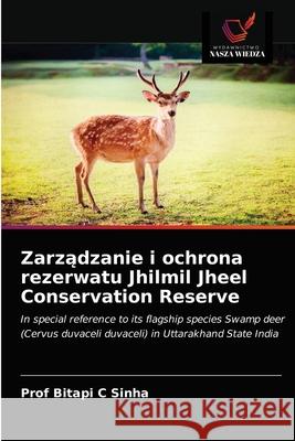 Zarządzanie i ochrona rezerwatu Jhilmil Jheel Conservation Reserve Prof Sinha 9786202847988 Wydawnictwo Nasza Wiedza - książka