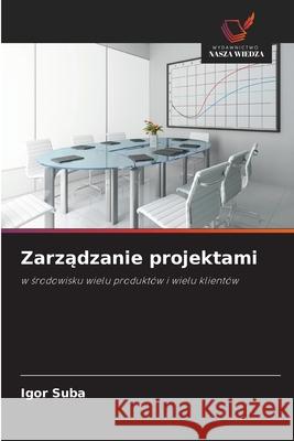Zarządzanie projektami Igor Suba 9786209263132 Wydawnictwo Nasza Wiedza - książka