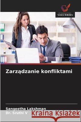 Zarządzanie konfliktami Sangeetha Lakshman Sruthi V 9786630205558 Wydawnictwo Nasza Wiedza - książka