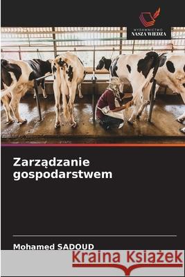 Zarzadzanie gospodarstwem Sadoud, Mohamed 9786209417207 Wydawnictwo Nasza Wiedza - książka
