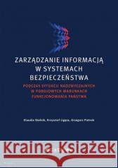 Zarządzanie informacją w systemach bezpieczeństwa Klaudia Skelnik, Krzysztof Ligęza, Grzegorz Pietr 9788381026529 CeDeWu - książka