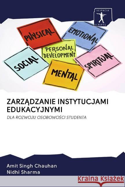 ZARZADZANIE INSTYTUCJAMI EDUKACYJNYMI : DLA ROZWOJU OSOBOWOSCI STUDENTA Chauhan, Amit Singh; Sharma, Nidhi 9786200877901 Sciencia Scripts - książka