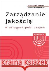Zarządzanie jakością w usługach publicznych w.4 Krzysztof Opolski, Piotr Modzelewsk 9788381028394 CeDeWu - książka