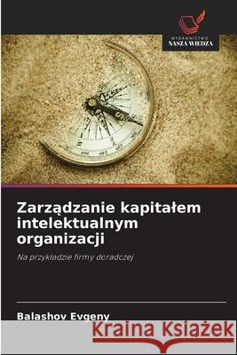 Zarządzanie kapitalem intelektualnym organizacji Evgeny, Balashov 9786203159257 Wydawnictwo Nasza Wiedza - książka