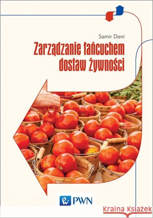 Zarządzanie łańcuchem dostaw żywności Dani Samir 9788301185312 Wydawnictwo Naukowe PWN - książka
