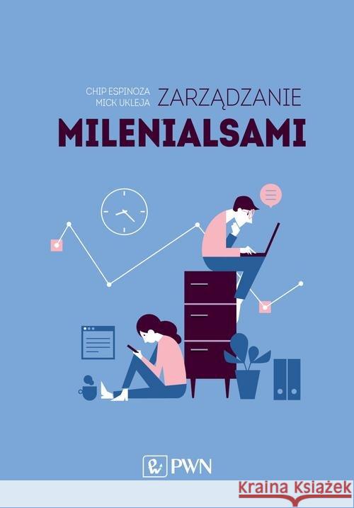 Zarządzanie milenialsami Espinoza Chip Ukleja Mick 9788301200176 Wydawnictwo Naukowe PWN - książka