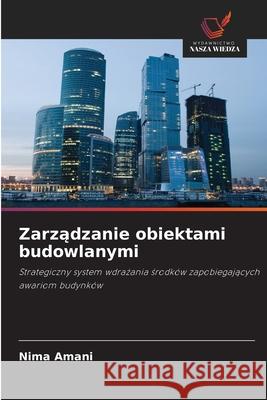Zarzadzanie obiektami budowlanymi Amani, Nima 9786208960971 Wydawnictwo Nasza Wiedza - książka