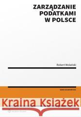 Zarządzanie podatkami w Polsce Robert Wolański 9788383907703 Wolters Kluwer - książka