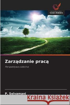 Zarzadzanie praca Selvamani, P. 9786209304545 Wydawnictwo Nasza Wiedza - książka