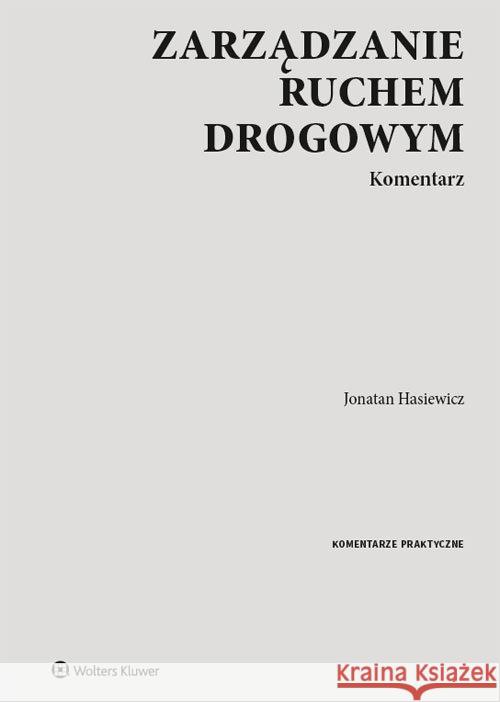 Zarządzanie ruchem drogowym Komentarz Hasiewicz Jonatan 9788381876810 Wolters Kluwer - książka